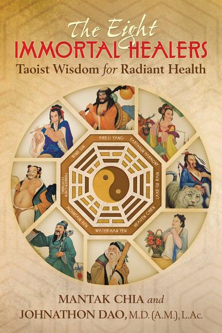 The Eight Immortal Healers : Taoist Wisdom for Radiant Health (Paperback)